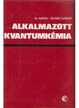 Náray-Szabó Gábor - Alkalmazott kvantumkémia Náray-Szabó Gábor - Alkalmazott kvantumkémia, Budapest 1979 antikvár könyv