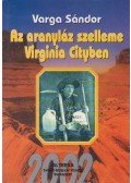 Varga Sándor - Az aranyláz szelleme Virginia cityben