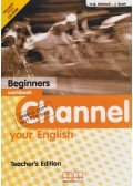 H.Q. Mitchell,J. Scott - Channel your English - Beginners workbook - Teacher's Edition