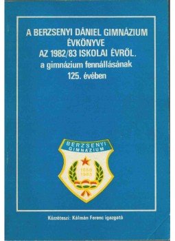 Kálmán Ferenc - A Berzsenyi Dániel Gimnázium évkönyve az 1982/83-a iskolai évről, Budapest 1983 antikvár könyv