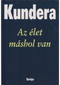 Milan Kundera - Az élet máshol van
