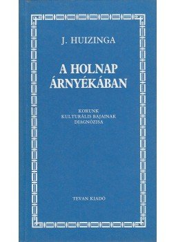Johan Huizinga - A holnap árnyékában Johan Huizinga - A holnap árnyékában, 1991 antikvár könyv