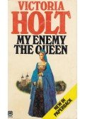 Victoria Holt - My Enemy the Queen