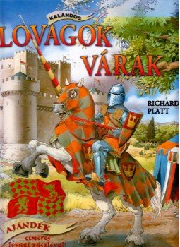 Richard Platt - Lovagok és várak Richard Platt - Lovagok és várak, Budapest 2005 antikvár könyv