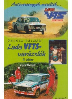 Fekete Kálmán - Lada VFTS-varázslók II Fekete Kálmán - Lada VFTS-varázslók II, Pécs 2005 antikvár könyv