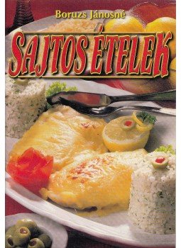 Boruzs Jánosné - Sajtos ételek Boruzs Jánosné - Sajtos ételek, Debrecen 1999 antikvár könyv
