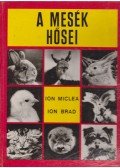 Ion Miclea,Ion Brad - A mesék hősei