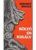 Gergely Mihály - Költő és király