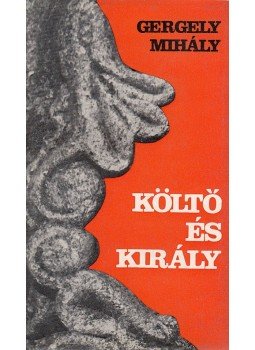 Gergely Mihály - Költő és király Gergely Mihály - Költő és király, Budapest 1979 antikvár könyv