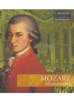 Mozart, Wolfgang Amadeus - Mozart - Mesterdarabok Mozart, Wolfgang Amadeus - Mozart - Mesterdarabok, Budapest 2007 antikvár könyv