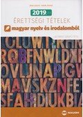 Árva László,Simon Ferenc - 2019. évi érettségi tételek magyar nyelv és irodalomból - 40 emelt szintű tétel