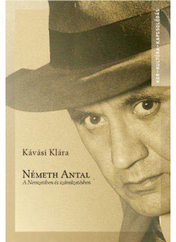 Kávási Klára - Németh Antal - A Nemzetiben és száműzetésben Kávási Klára - Németh Antal - A Nemzetiben és száműzetésben, Budapest 2018 antikvár könyv