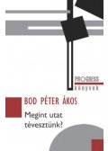 Bod Péter Ákos - Megint utat tévesztünk?