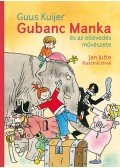 Guus Kuijer - Gubanc Manka és az eltévedés művészete