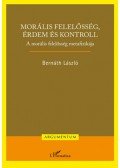 Bernáth László - Morális felelősség, érdem és kontroll - A morális felelősség metafizikája