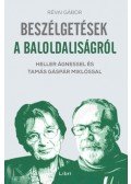Révai Gábor - Beszélgetések a baloldaliságról - Heller Ágnessel és Tamás Gáspár Miklóssal