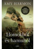 Amy Harmon - Homokból és hamuból - Mindent elsöprő történet szerelemről, háborúról
