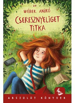 Wéber Anikó - Cseresznyeliget titka Wéber Anikó - Cseresznyeliget titka, 2019 antikvár könyv