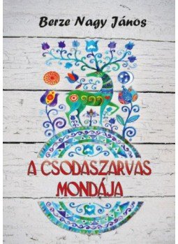 Berze Nagy János - A csodaszarvas mondája Berze Nagy János - A csodaszarvas mondája, null 2019 antikvár könyv