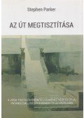 Stephen Parker - Az út megtisztítása - A jóga tiszta és örömteli elméhez vezető útja: Patandzsali, idegtudomány és az érzelmek