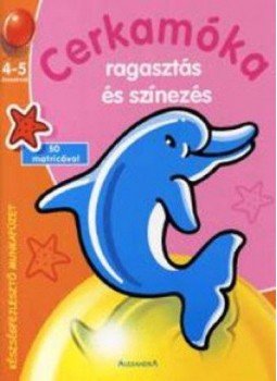  - Cerkamóka - Ragasztás és színezés 4-5 éveseknek - Készségfejlesztő munkafüzet 50 matricával, null 2011 antikvár könyv