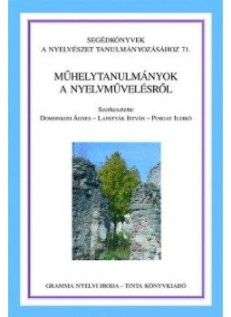 Domonkosi Ágnes, Lanstyák István, Posgay Ildikó - Műhelytanulmányok a nyelvművelésről Domonkosi Ágnes, Lanstyák István, Posgay Ildikó - Műhelytanulmányok a nyelvművelésről, Budapest 2007 antikvár könyv
