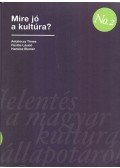 Antalóczy Tímea; Füstös László; Hankiss Elemér - Mire jó a kultúra? - Jelentés a magyar kultúra állapotáról - 2. kötet