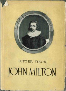 Lutter Tibor - John Milton Lutter Tibor - John Milton, Budapest 1956 antikvár könyv