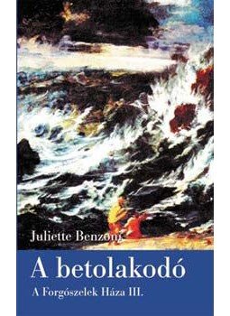 Juliette Benzoni - A betolakodó - A Forgószelek Háza III. - A Forgószelek Háza III., null 2003 antikvár könyv