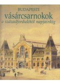 Nagy Gergely - Budapesti vásárcsarnokok a századfordulótól napjainkig