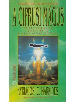 Markides, Kyriacos C. - A ciprusi mágus Markides, Kyriacos C. - A ciprusi mágus, Budapest 1992 antikvár könyv