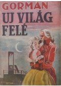 Herbert Gorman - Új világ felé I-II