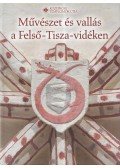 Kollár Tibor - Művészet és vallás a Felső-Tisza-vidéken