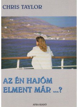 Chris Taylor - Az én hajóm elment már...? Chris Taylor - Az én hajóm elment már...?, 1994 antikvár könyv