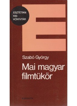 Szabó György - Mai magyar filmtükör Szabó György - Mai magyar filmtükör, Budapest 1985 antikvár könyv