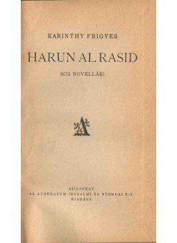 Karinthy Frigyes - Harun Al Rasid Karinthy Frigyes - Harun Al Rasid, Budapest 0 antikvár könyv