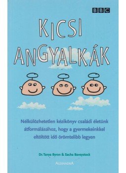 Tanya Byron, Sacha Baveystock - Kicsi angyalkák Tanya Byron, Sacha Baveystock - Kicsi angyalkák, Pécs 2006 antikvár könyv