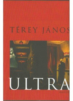 Térey János - Ultra (aláírt) Térey János - Ultra (aláírt), Budapest 2006 antikvár könyv