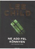 Lee Child - Ne add fel könnyen