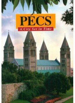 Bezerédy Győző - Pécs - A City Set in Time Bezerédy Győző - Pécs - A City Set in Time, null 2008 antikvár könyv