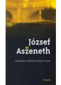 Bolyki János (ford.) - József és Aszeneth - Ókori regény József pátriárkáról és feleségéről, az egyiptomi Aszenethről