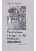 Ságvári Ágnes - Tanulmányok a magyarországi holokauszt történetéből