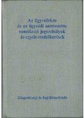 Fodor Gyula - Az ügyvédekre és az ügyvédi szervezetre vonatkozó jogszabályok és egyéb rendelkezések