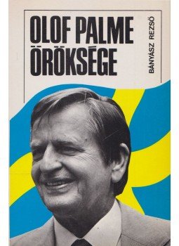 Bányász Rezső - Olof Palme öröksége (dedikált), Budapest 1987 antikvár könyv