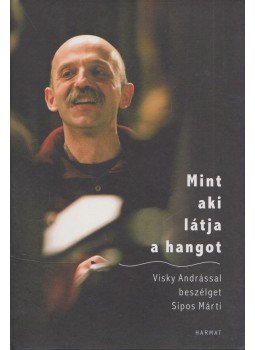 Sipos Márti - Mint aki látja a hangot Sipos Márti - Mint aki látja a hangot, Budapest 2009 antikvár könyv