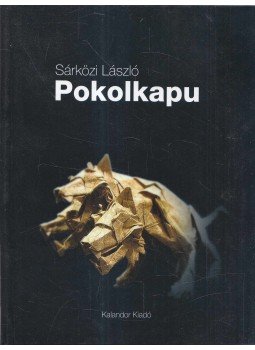 Sárközi László - Pokolkapu (dedikált) Sárközi László - Pokolkapu (dedikált), 2015 antikvár könyv