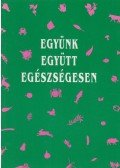 Dobossyné Molnár Veronika,Östör Erika,Sági Katalin - Együnk együtt egészségesen