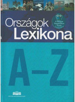 Mari László, Szegedi Nándor Dr., Trepák Mónika - Országok lexikona A-Z Mari László, Szegedi Nándor Dr., Trepák Mónika - Országok lexikona A-Z, Budapest 2007 antikvár könyv