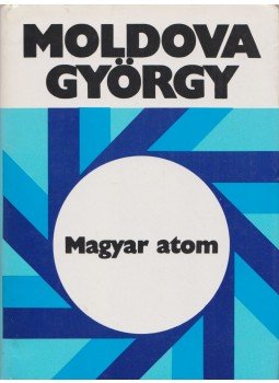 Moldova György - Magyar atom Moldova György - Magyar atom, Budapest 1978 antikvár könyv