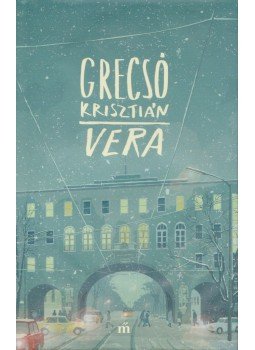 Grecsó Krisztián - Vera Grecsó Krisztián - Vera, Budapest 2019 antikvár könyv